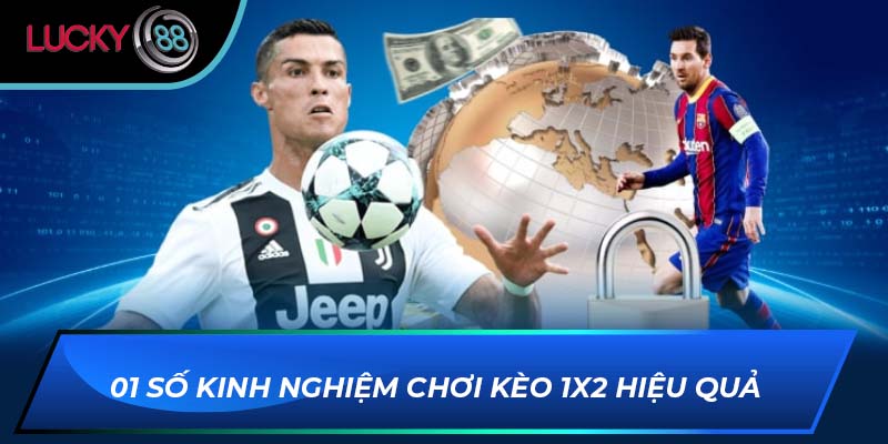 01 số kinh nghiệm chơi kèo 1X2 hiệu quả 01 số kinh nghiệm chơi kèo 1X2 hiệu quả