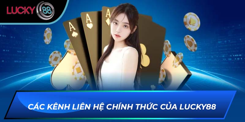 Các kênh liên hệ chính thức của LUCKY88 Các kênh liên hệ chính thức của LUCKY88