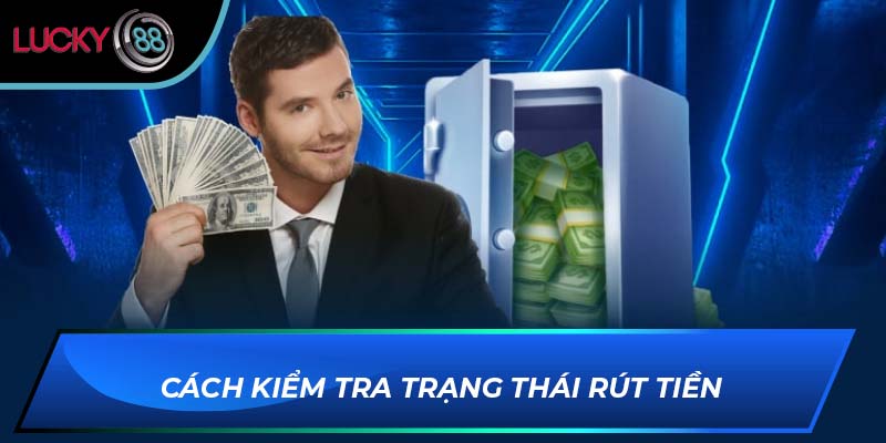 Cách kiểm tra trạng thái rút tiền
