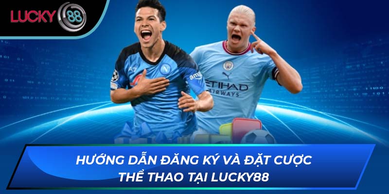 Hướng dẫn đăng ký và đặt cược thể thao tại LUCKY88