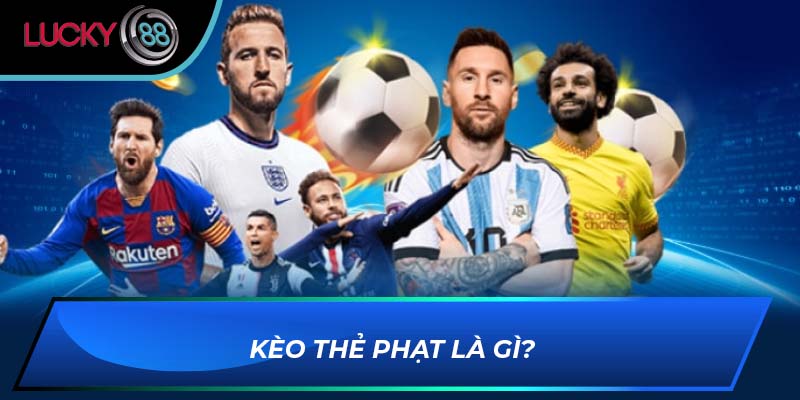 Kèo thẻ phạt là gì? Kèo thẻ phạt là gì?