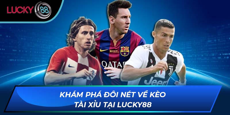 Khám phá đôi nét về kèo tài xỉu tại LUCKY88 Khám phá đôi nét về kèo tài xỉu tại LUCKY88