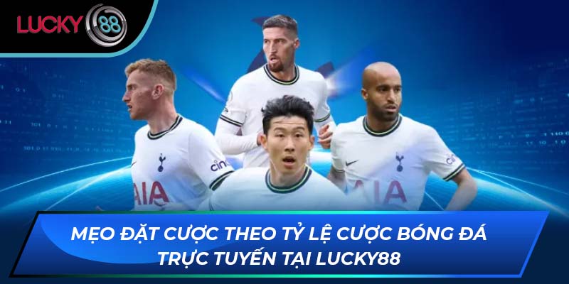 Mẹo đặt cược theo tỷ lệ cược bóng đá trực tuyến tại LUCKY88 Mẹo đặt cược theo tỷ lệ cược bóng đá trực tuyến tại LUCKY88