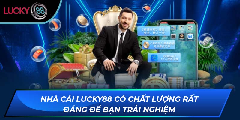 Nhà cái lucky88 có chất lượng rất đáng để bạn trải nghiệm