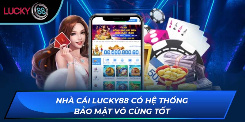 Nhà cái Lucky88 có hệ thống bảo mật vô cùng tốt