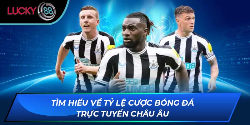 Tìm hiểu về tỷ lệ cược bóng đá trực tuyến châu Âu Tìm hiểu về tỷ lệ cược bóng đá trực tuyến châu Âu