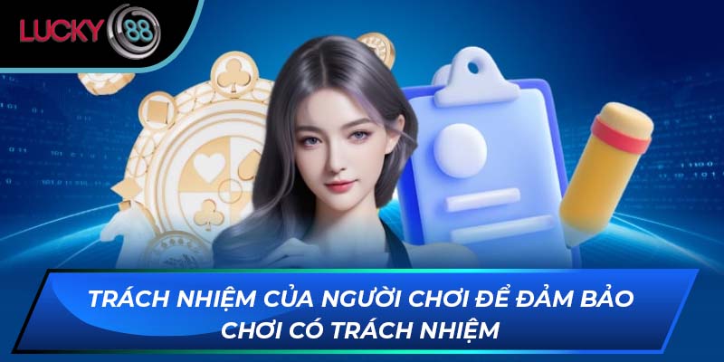 Trách nhiệm của người chơi để đảm bảo chơi có trách nhiệm Trách nhiệm của người chơi để đảm bảo chơi có trách nhiệm