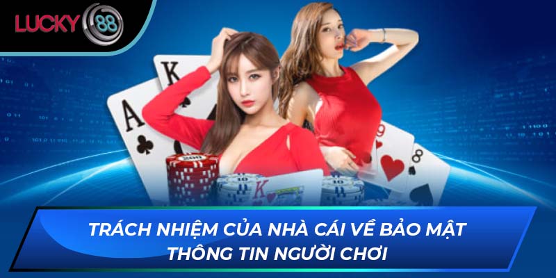 Trách nhiệm của nhà cái về bảo mật thông tin người chơi
